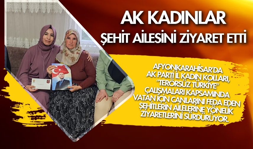 AK Kadınlar şehit ailesini ziyaret etti